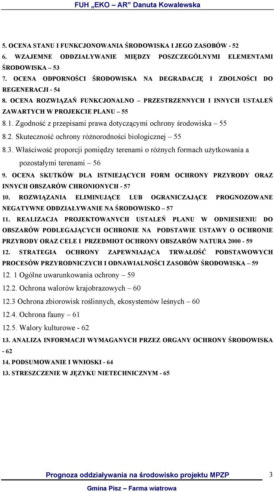 Zgodność z przepisami prawa dotyczącymi ochrony środowiska 55 8.2. Skuteczność ochrony różnorodności biologicznej 55 8.3.