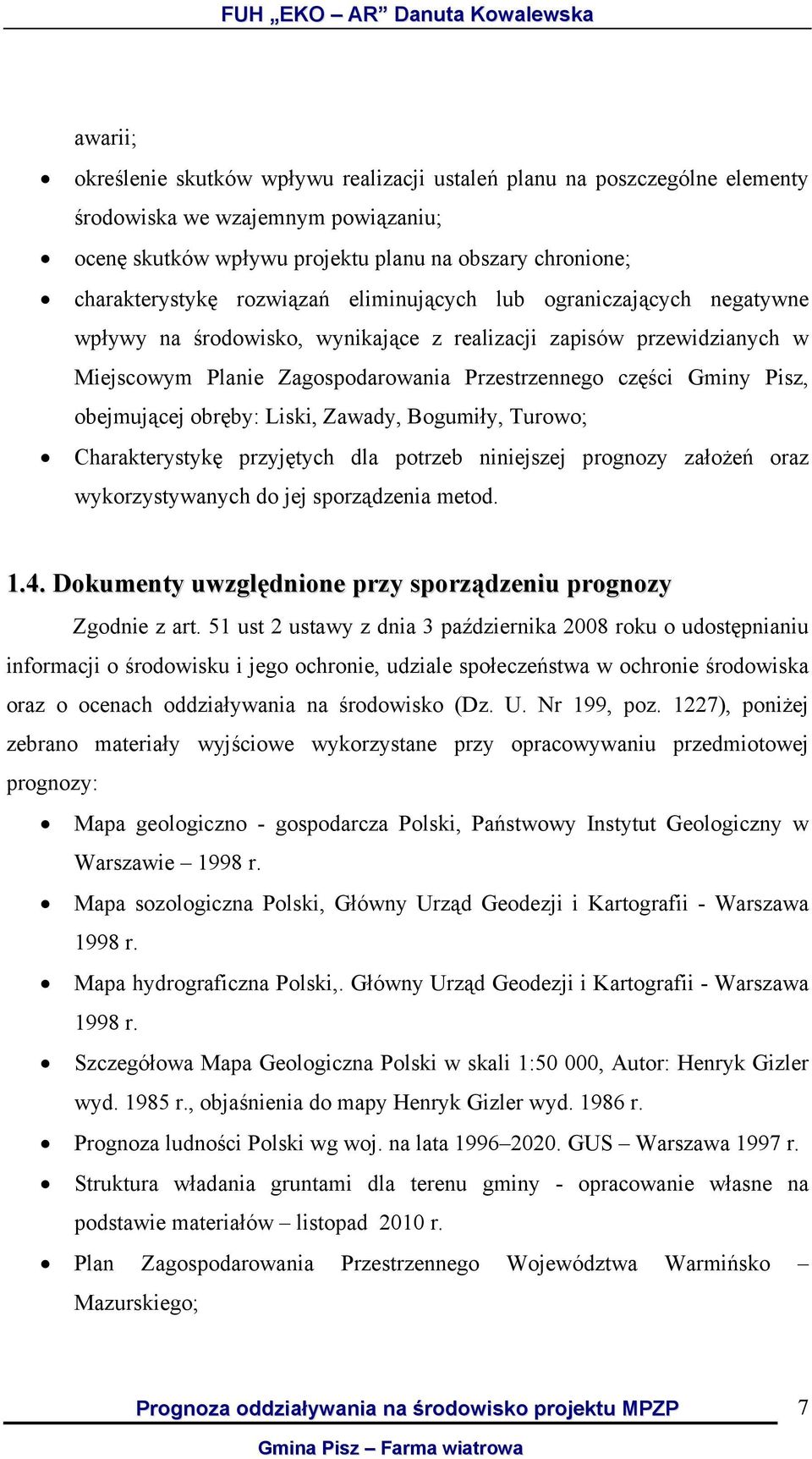 obejmującej obręby: Liski, Zawady, Bogumiły, Turowo; Charakterystykę przyjętych dla potrzeb niniejszej prognozy założeń oraz wykorzystywanych do jej sporządzenia metod. 1.4.