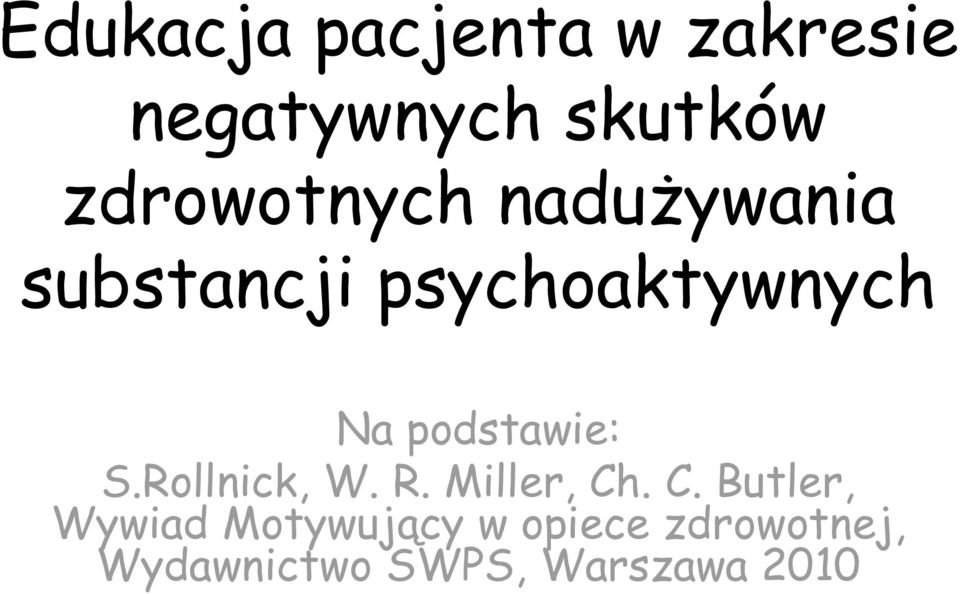 podstawie: S.Rollnick, W. R. Miller, Ch