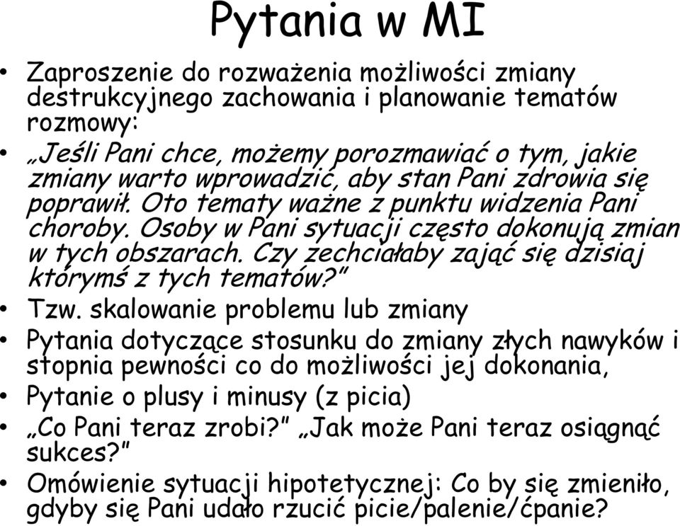 Czy zechciałaby zająć się dzisiaj którymś z tych tematów? Tzw.