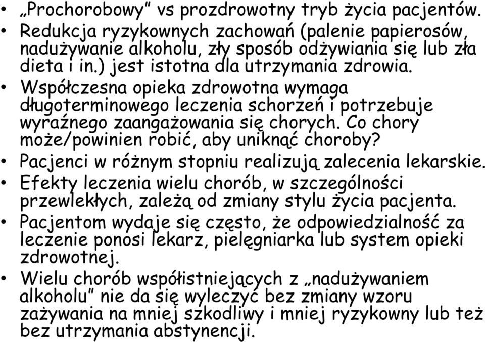 Co chory może/powinien robić, aby uniknąć choroby? Pacjenci w różnym stopniu realizują zalecenia lekarskie.