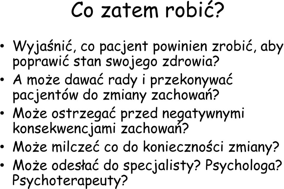 A może dawać rady i przekonywać pacjentów do zmiany zachowań?