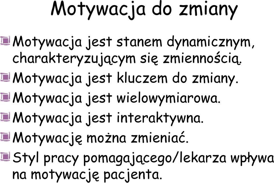 Motywacja jest wielowymiarowa. Motywacja jest interaktywna.