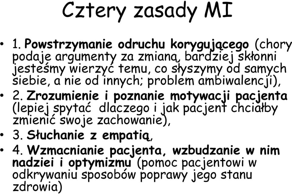 słyszymy od samych siebie, a nie od innych; problem ambiwalencji), 2.