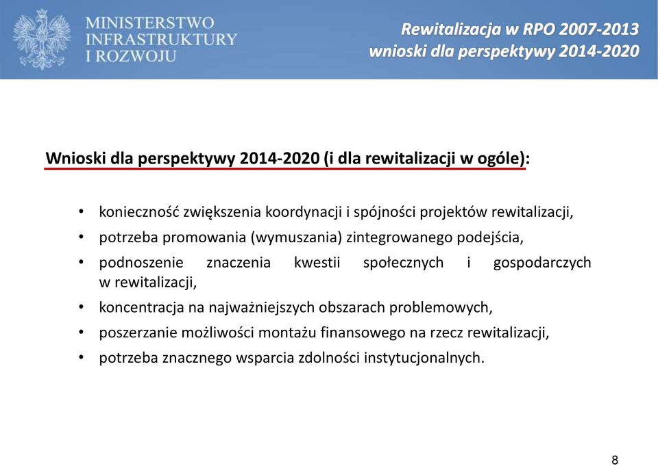 podejścia, podnoszenie znaczenia kwestii społecznych i gospodarczych w rewitalizacji, koncentracja na najważniejszych obszarach