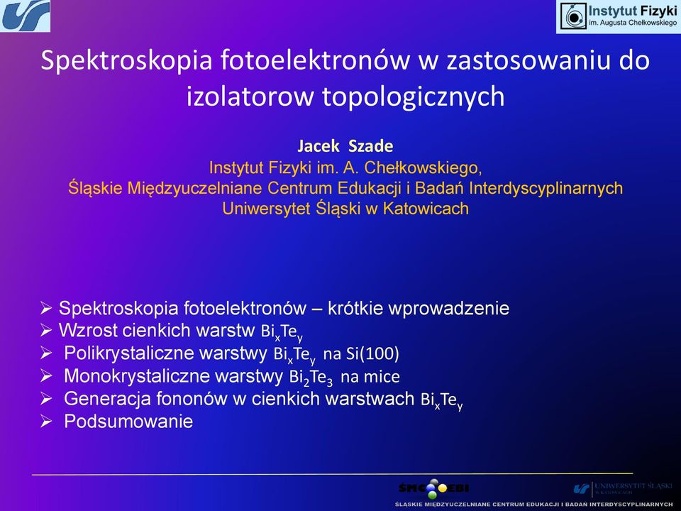 Katowicach Spektroskopia fotoelektronów krótkie wprowadzenie Wzrost cienkich warstw Bi x Te y Polikrystaliczne