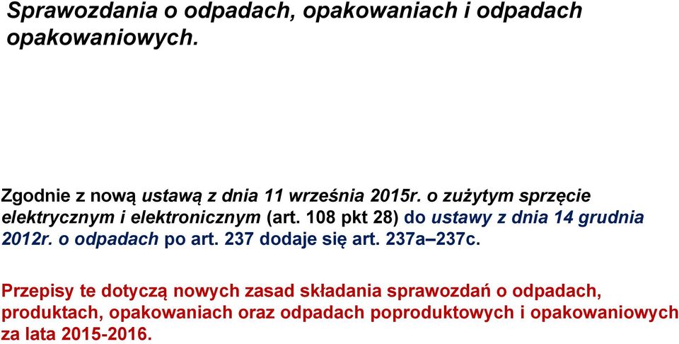 108 pkt 28) do ustawy z dnia 14 grudnia 2012r. o odpadach po art. 237 dodaje się art. 237a 237c.