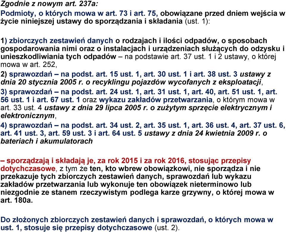 art. 37 ust. 1 i 2 ustawy, o której mowa w art. 252, 2) sprawozdań na podst. art. 15 ust. 1, art. 30 ust. 1 i art. 38 ust. 3 ustawy z dnia 20 stycznia 2005 r.