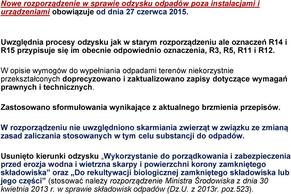 W opisie wymogów do wypełniania odpadami terenów niekorzystnie przekształconych doprecyzowano i zaktualizowano zapisy dotyczące wymagań prawnych i technicznych.