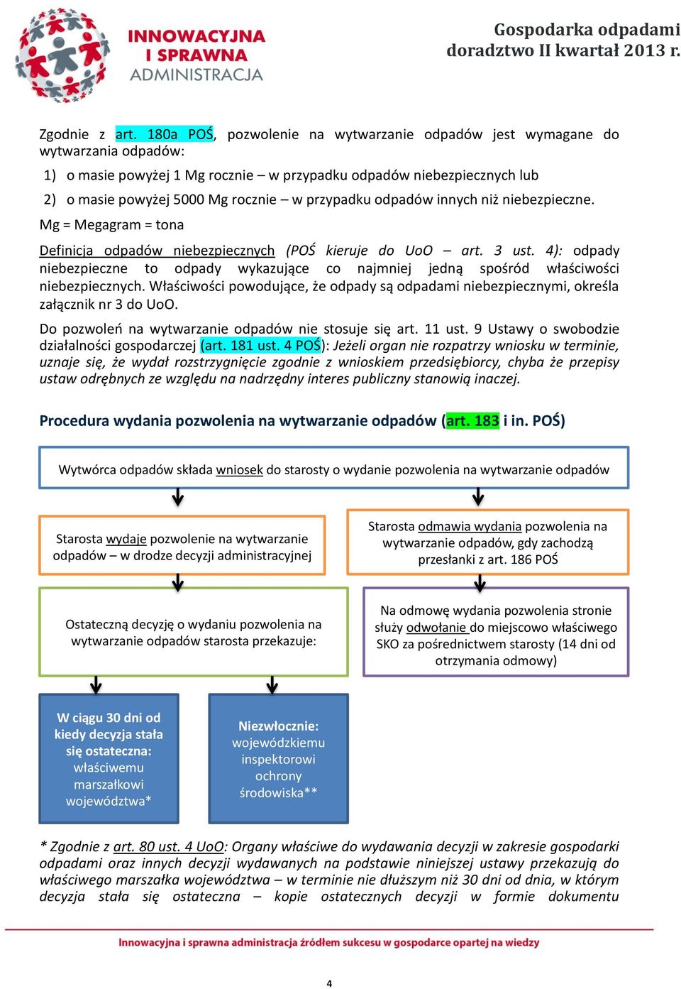 przypadku odpadów innych niż niebezpieczne. Mg = Megagram = tona Definicja odpadów niebezpiecznych (POŚ kieruje do UoO art. 3 ust.