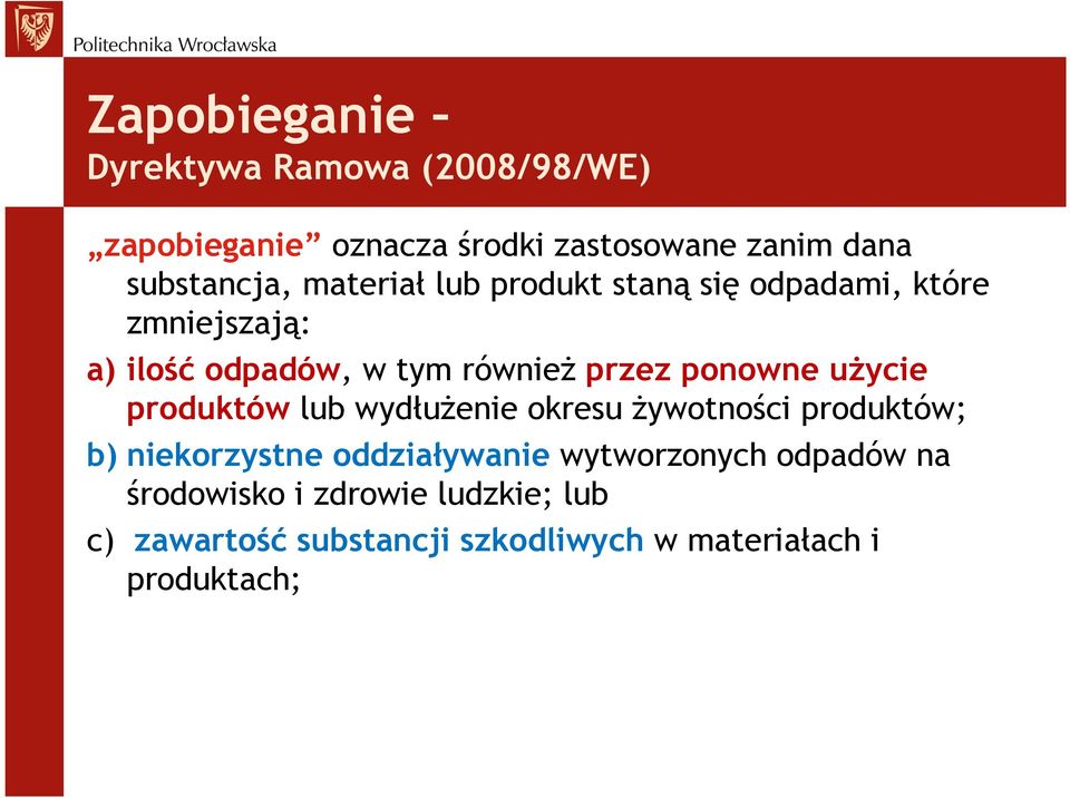 użycie produktów lub wydłużenie okresu żywotności produktów; b) niekorzystne oddziaływanie wytworzonych