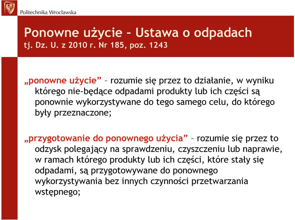 wykorzystywane do tego samego celu, do którego były przeznaczone; przygotowanie do ponownego użycia rozumie się przez to odzysk