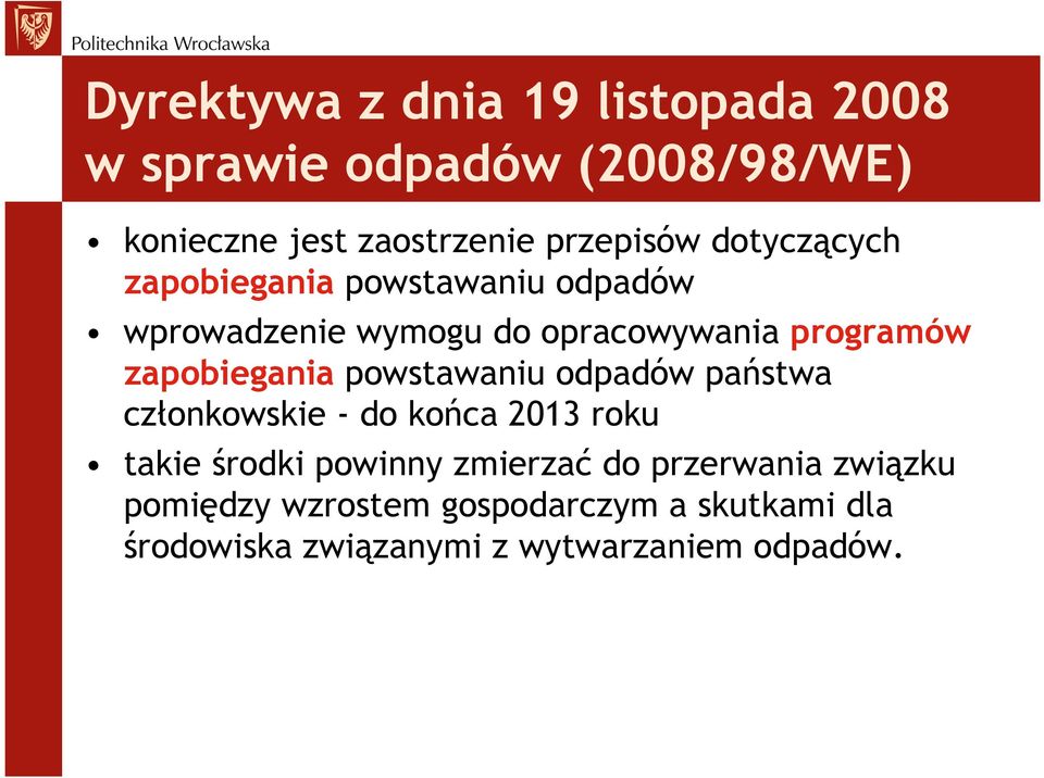 zapobiegania powstawaniu odpadów państwa członkowskie - do końca 2013 roku takie środki powinny