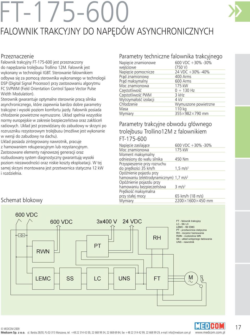 Modulation). Sterownik gwarantuje optymalne sterownie pracą silnika asynchronicznego, które zapewnia bardzo dobre parametry trakcyjne i wysoki poziom komfortu jazdy.