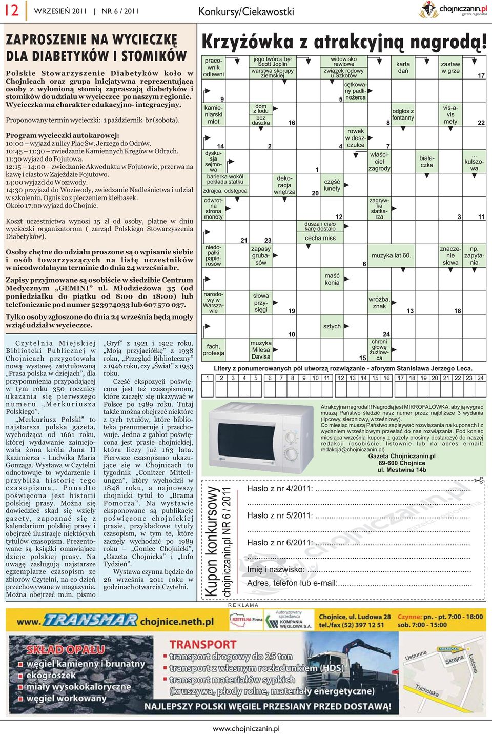 Proponowany termin wycieczki: 1 październik br (sobota). Program wycieczki autokarowej: 10:00 wyjazd z ulicy Plac Św. Jerzego do Odrów. 10:45 11:30 zwiedzanie Kamiennych Kręgów w Odrach.