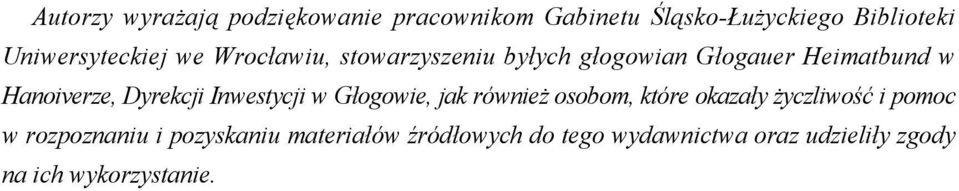 Hanoiverze, Dyrekcji Inwestycji w Głogowie, jak również osobom, które okazały życzliwość i