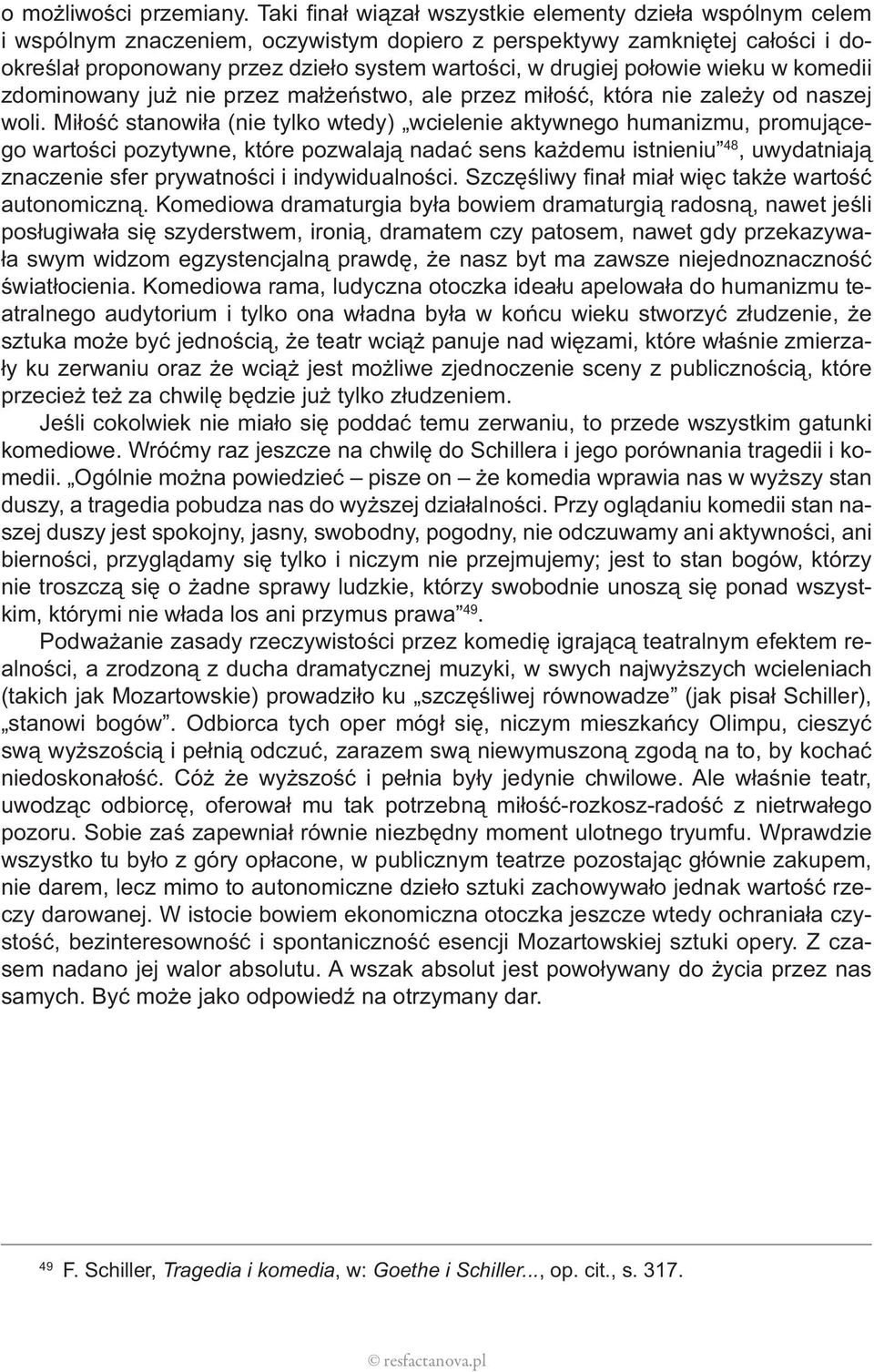 połowie wieku w komedii zdominowany już nie przez małżeństwo, ale przez miłość, która nie zależy od naszej woli.