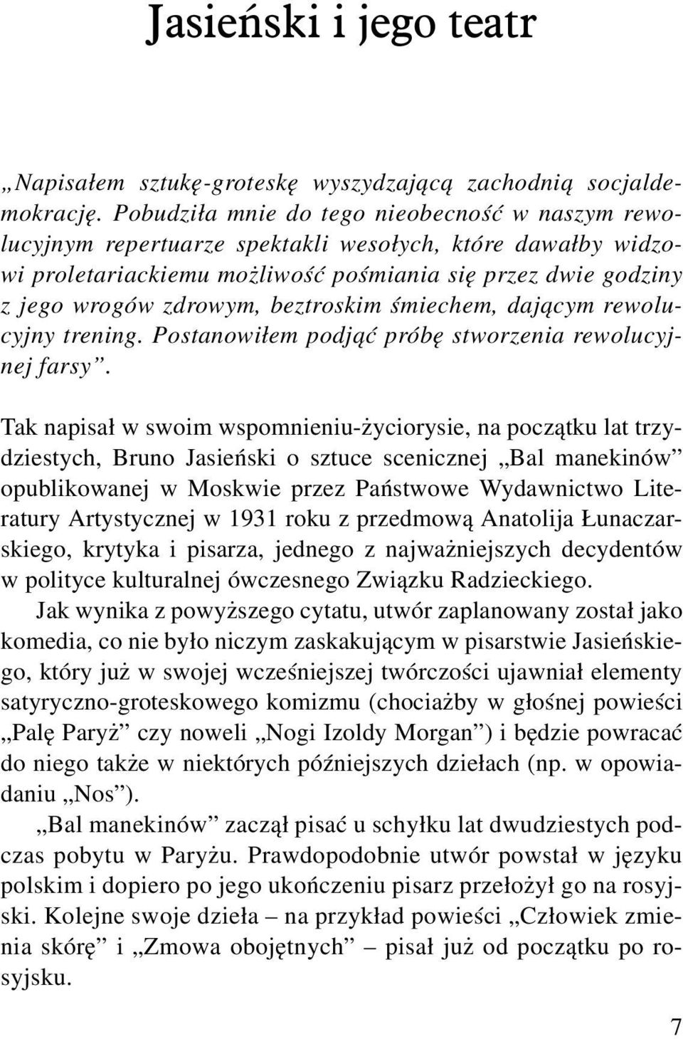 beztroskim śmiechem, dającym rewolucyjny trening. Postanowiłem podjąć próbę stworzenia rewolucyjnej farsy.