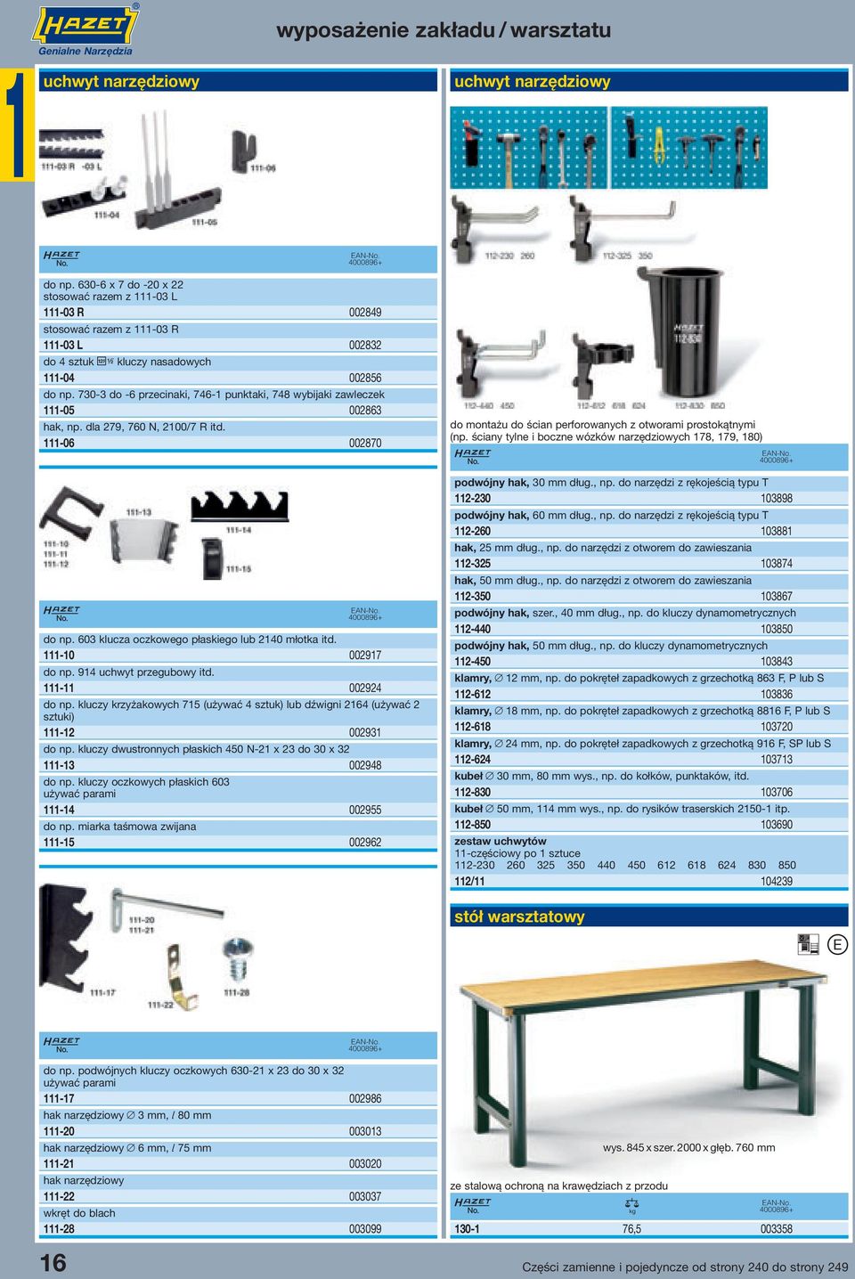 730-3 do -6 przecinaki, 746- punktaki, 748 wybijaki zawleczek -05 002863 hak, np. dla 279, 760 N, 200/7 R itd. -06 002870 4 do np. 603 klucza oczkowego płaskiego lub 240 młotka itd. -0 00297 do np.