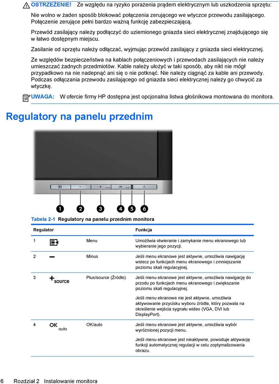 Zasilanie od sprzętu należy odłączać, wyjmując przewód zasilający z gniazda sieci elektrycznej.