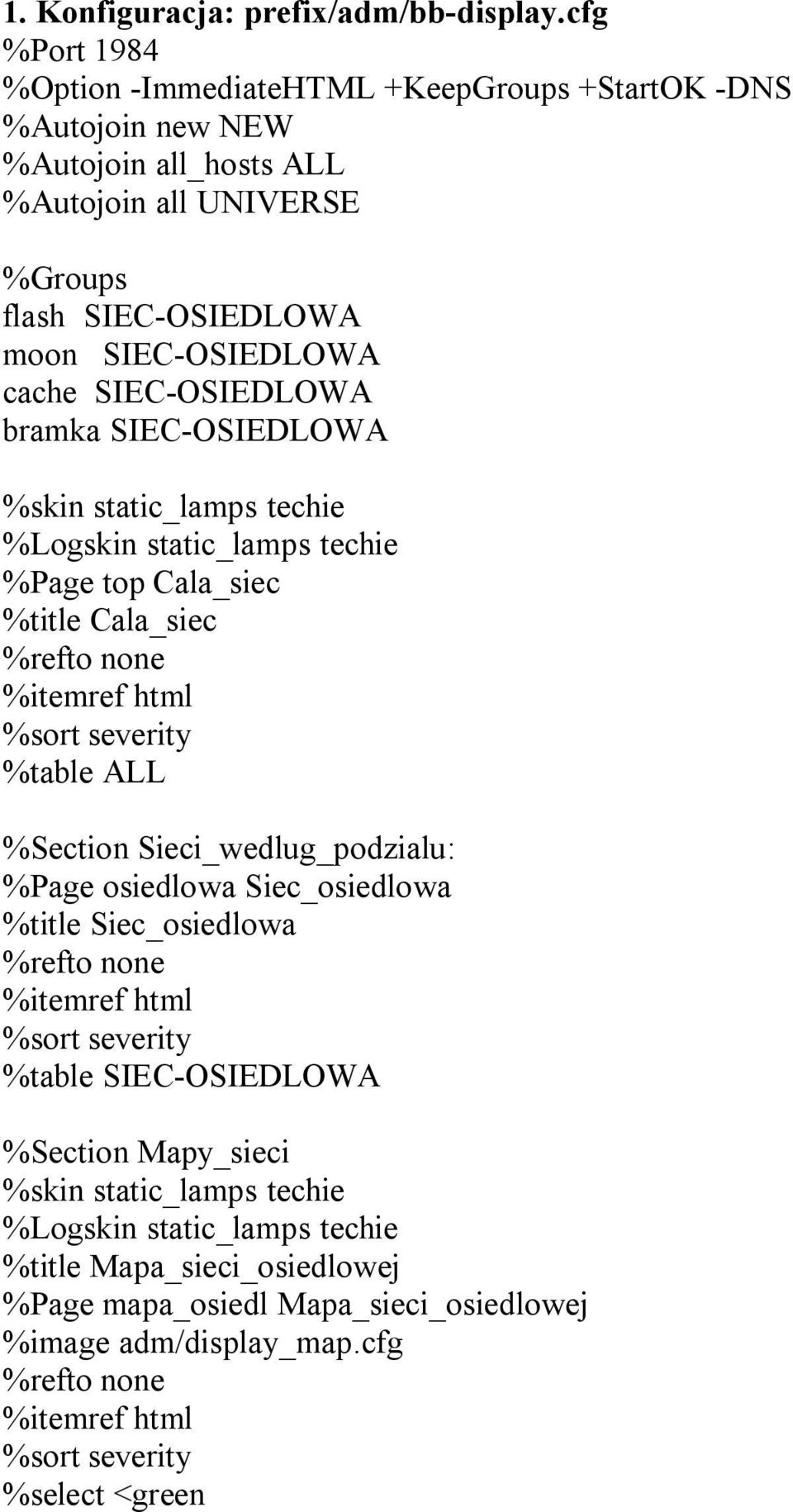 SIEC-OSIEDLOWA bramka SIEC-OSIEDLOWA %skin stic_lamps techie %Logskin stic_lamps techie %Page top Cala_siec %title Cala_siec %refto none %itemref html %sort severity %table ALL %Section