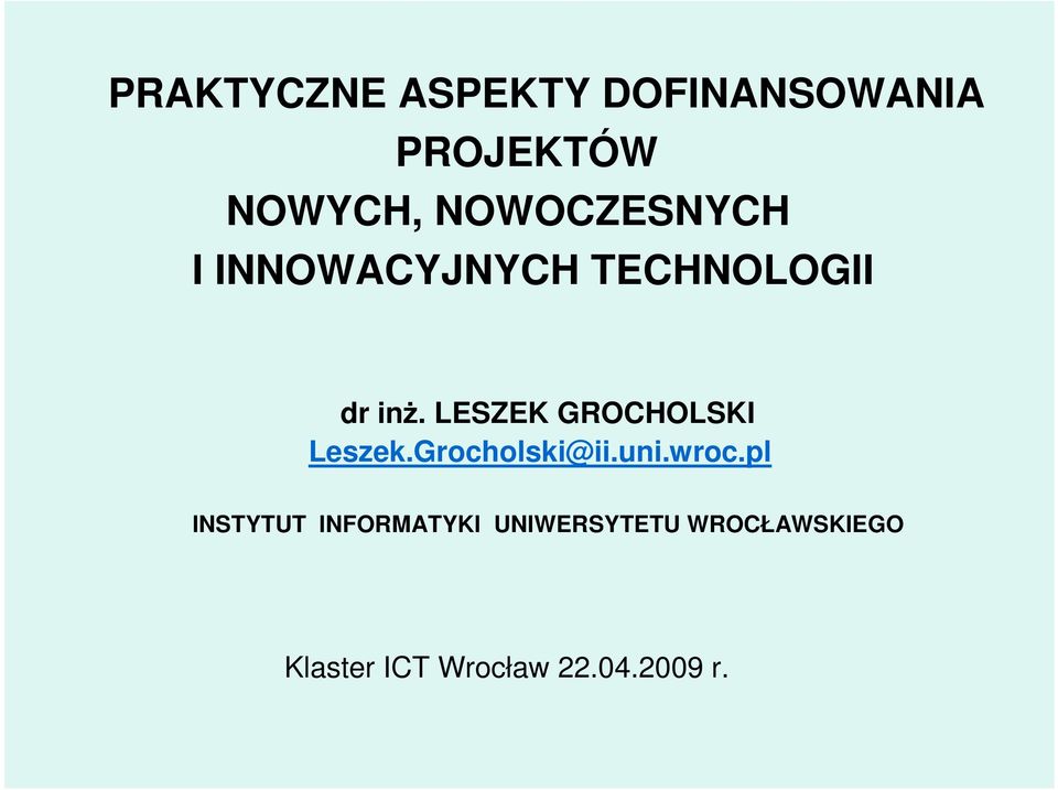 LESZEK GROCHOLSKI Leszek.Grocholski@ii.uni.wroc.