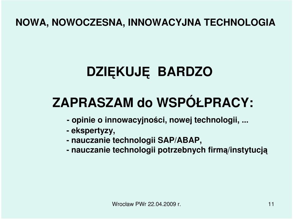 .. - ekspertyzy, - nauczanie technologii SAP/ABAP, -