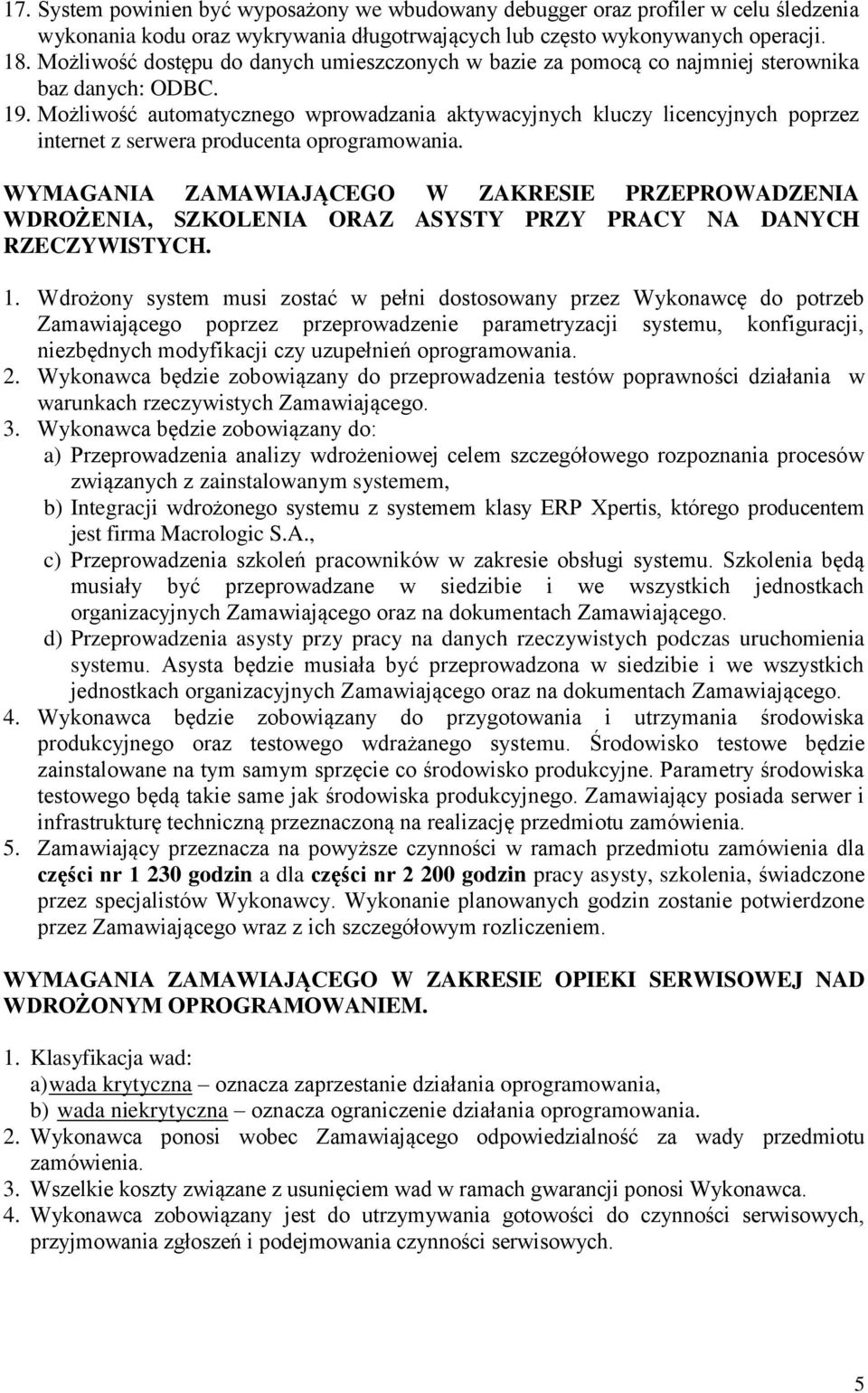 Możliwość automatycznego wprowadzania aktywacyjnych kluczy licencyjnych poprzez internet z serwera producenta oprogramowania.