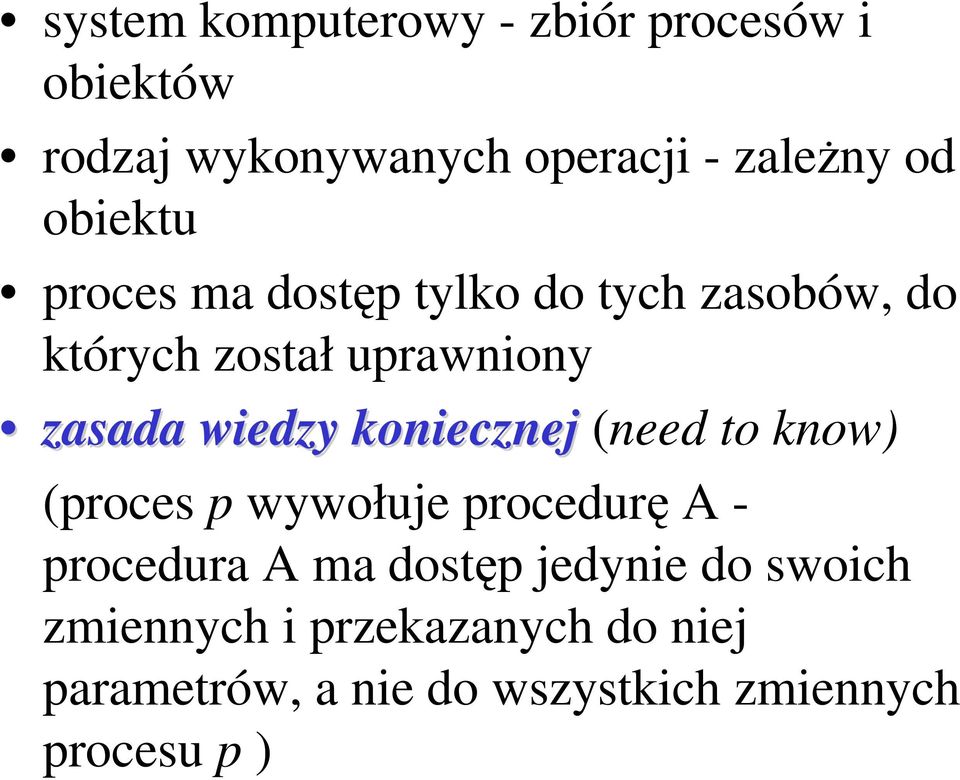 zasada wiedzy koniecznej (need to know) (proces p wywołuje procedurę A - procedura A ma dostęp