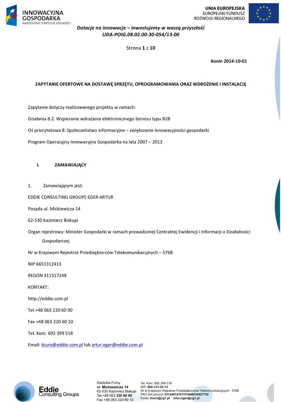 2013 I. ZAMAWIAJĄCY 1. Zamawiającym jest: EDDIE CONSULTING GROUPS EGER ARTUR Posada ul.