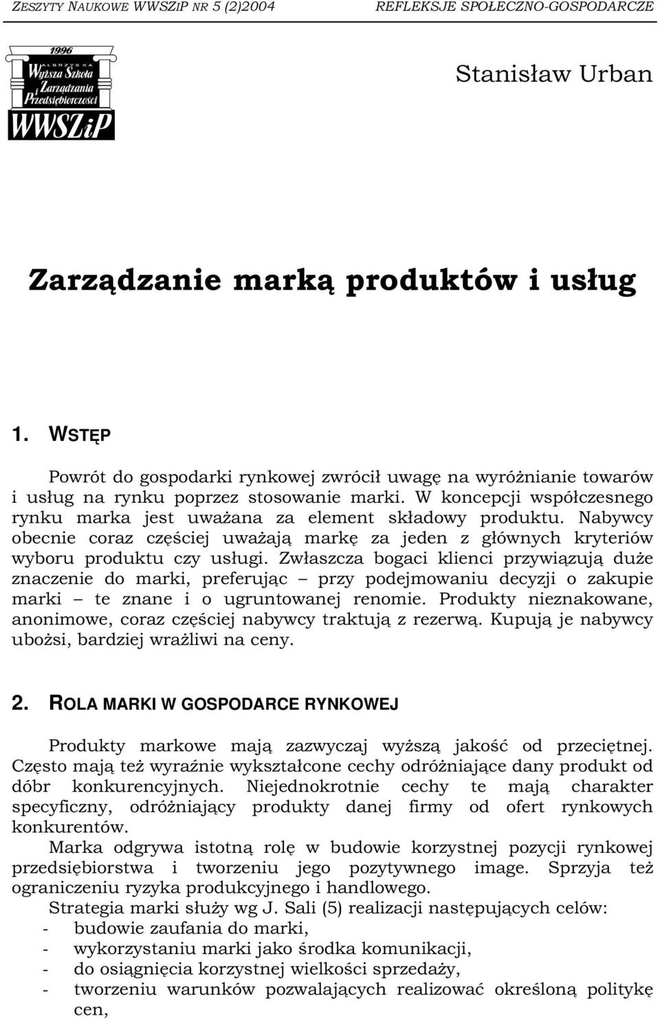 Nabywcy obecnie coraz częściej uważają markę za jeden z głównych kryteriów wyboru produktu czy usługi.