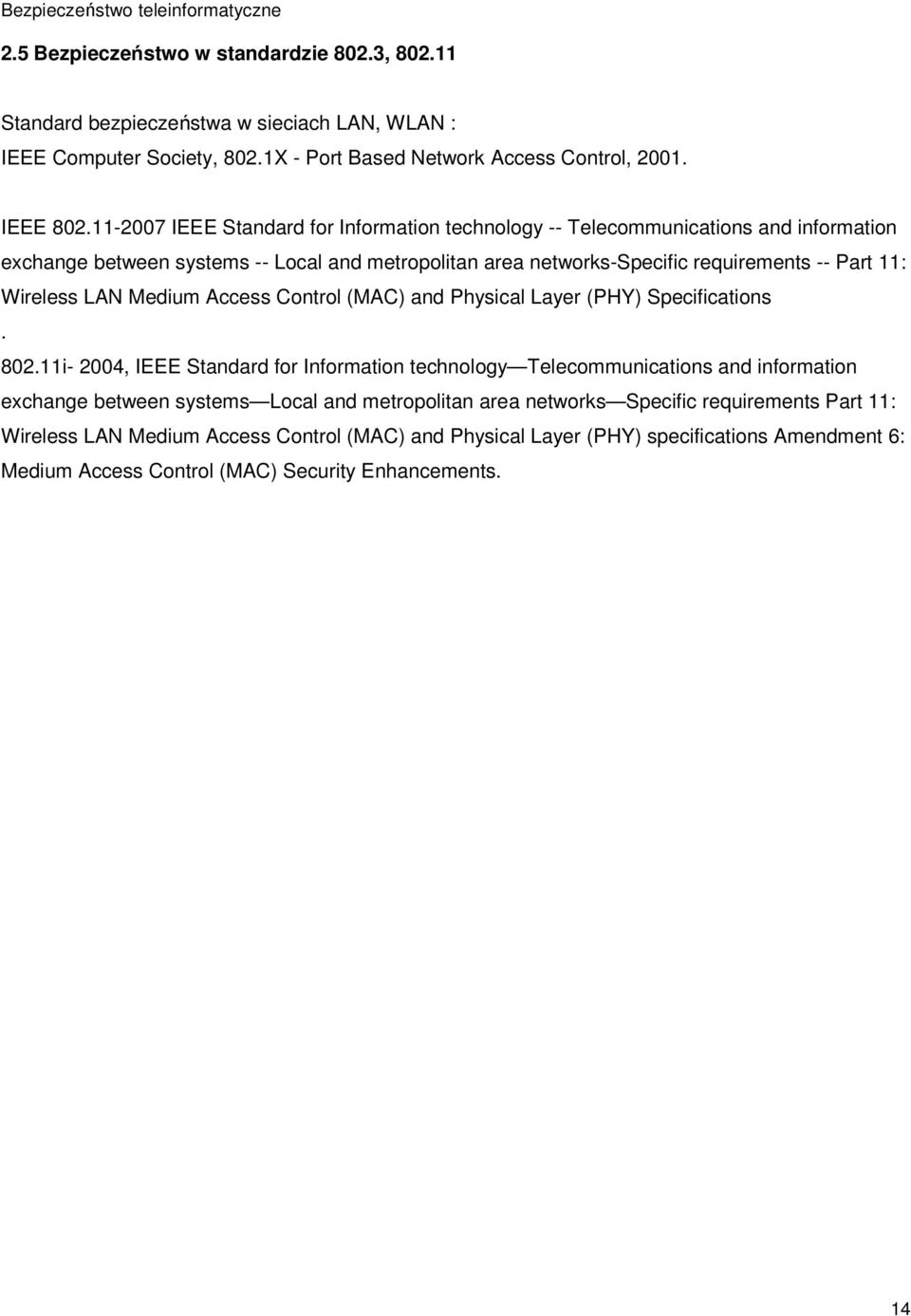 Wireless LAN Medium Access Control (MAC) and Physical Layer (PHY) Specifications. 802.