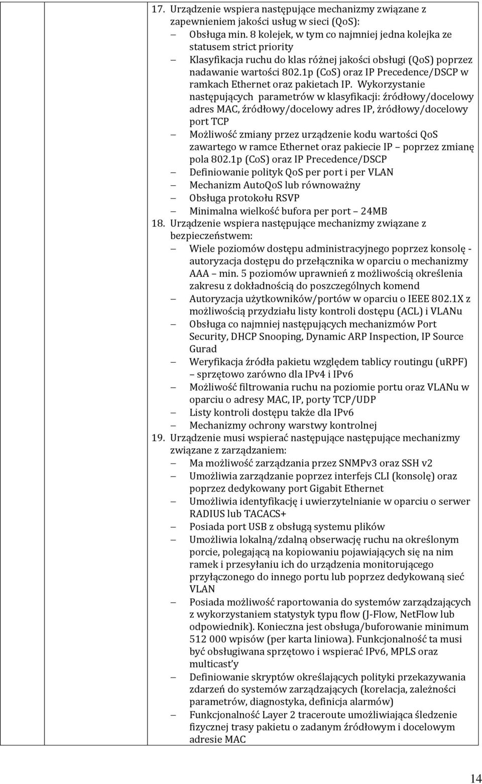 1p (CoS) oraz IP Precedence/DSCP w ramkach Ethernet oraz pakietach IP.