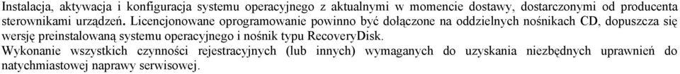 Licencjonowane oprogramowanie powinno być dołączone na oddzielnych nośnikach CD, dopuszcza się wersję