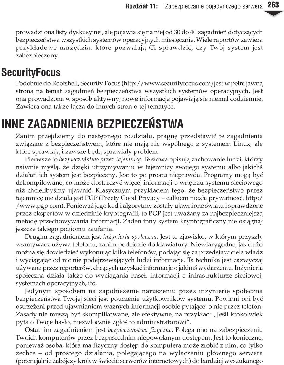 securityfocus.com) jest w pe³ni jawn¹ stron¹ na temat zagadnieñ bezpieczeñstwa wszystkich systemów operacyjnych. Jest ona prowadzona w sposób aktywny; nowe informacje pojawiaj¹ siê niemal codziennie.