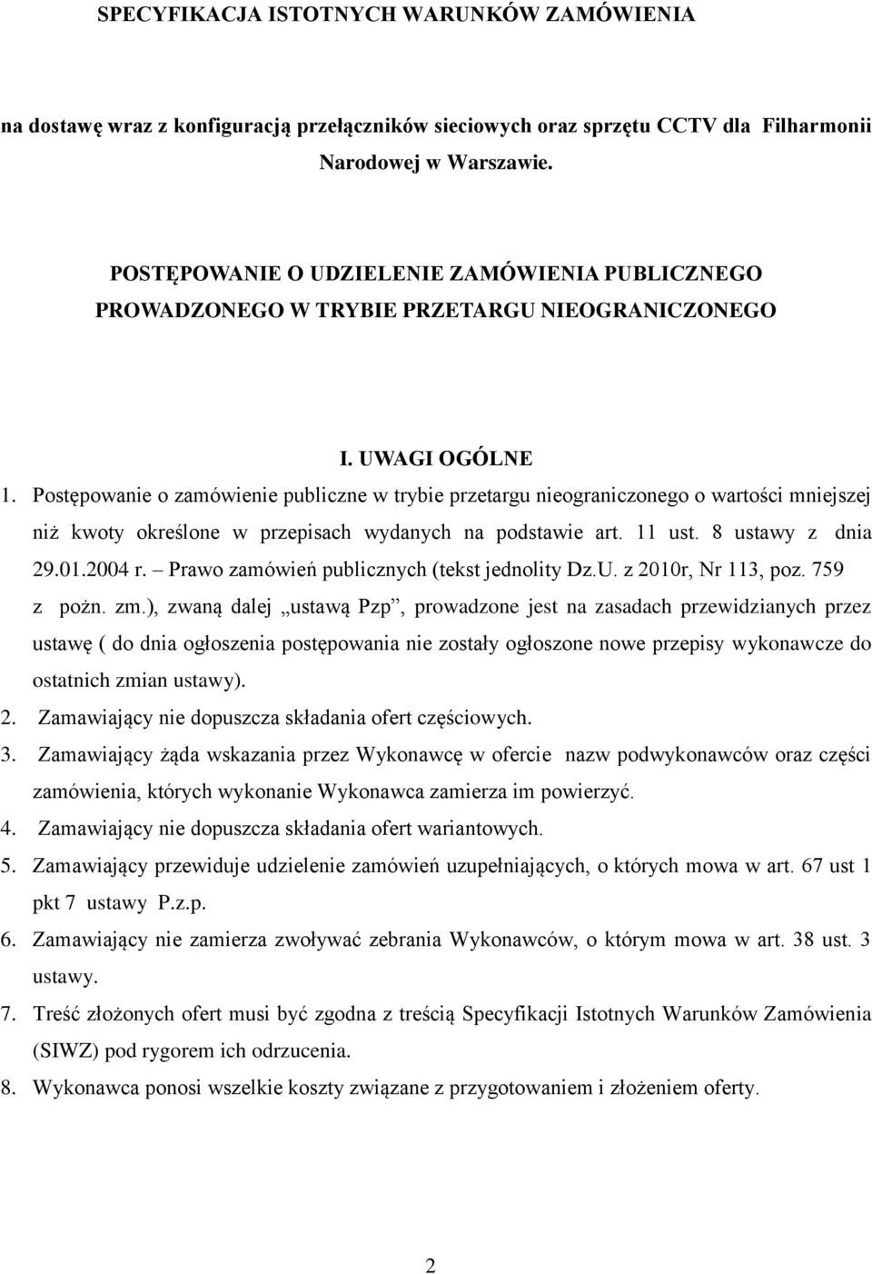 Postępowanie o zamówienie publiczne w trybie przetargu nieograniczonego o wartości mniejszej niż kwoty określone w przepisach wydanych na podstawie art. 11 ust. 8 ustawy z dnia 29.01.2004 r.