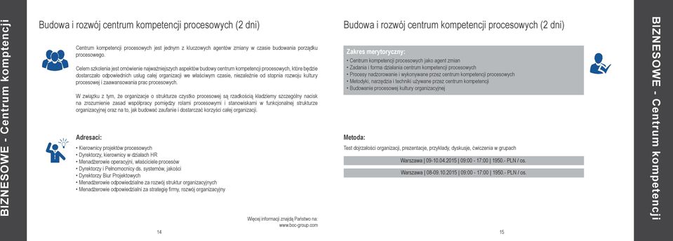 Celem szkolenia jest omówienie najważniejszych aspektów budowy centrum kompetencji procesowych, które będzie dostarczało odpowiednich usług całej organizacji we właściwym czasie, niezależnie od