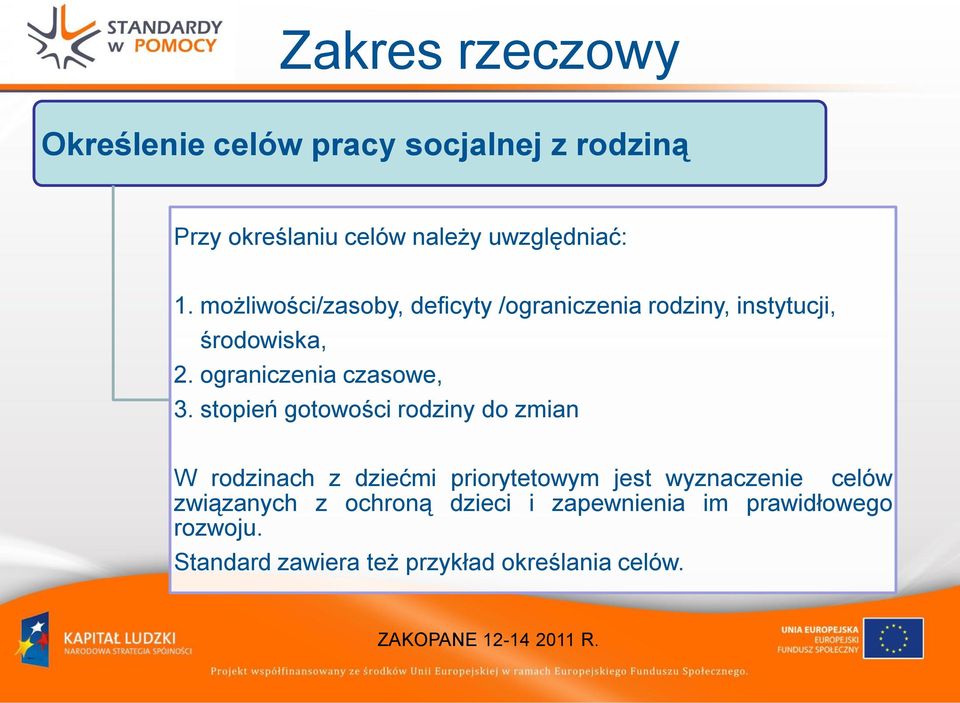 stopień gotowości rodziny do zmian W rodzinach z dziećmi priorytetowym jest wyznaczenie celów