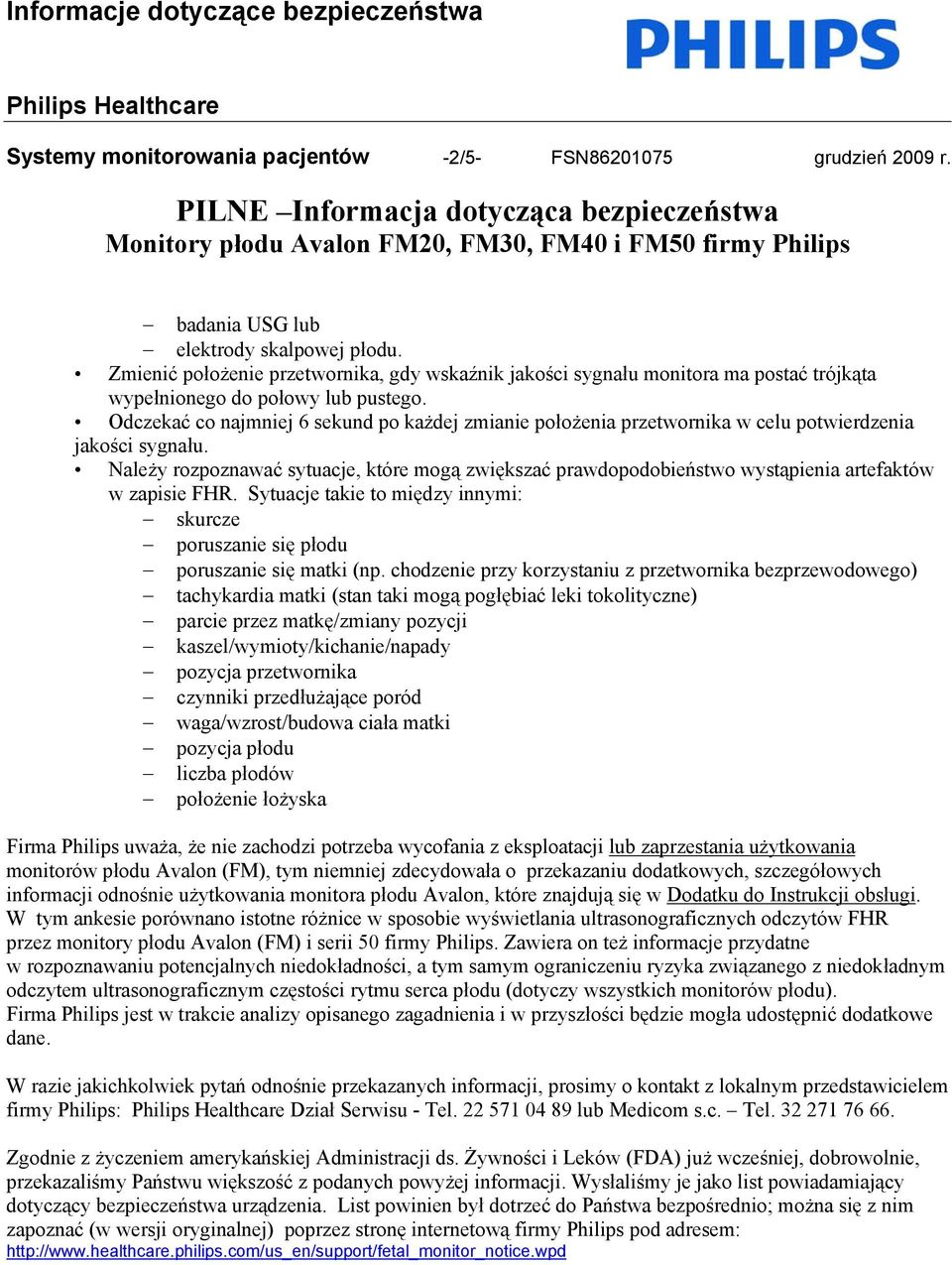 Zmienić położenie przetwornika, gdy wskaźnik jakości sygnału monitora ma postać trójkąta wypełnionego do połowy lub pustego.