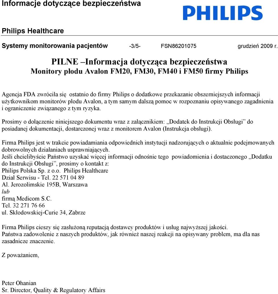 informacji użytkownikom monitorów płodu Avalon, a tym samym dalszą pomoc w rozpoznaniu opisywanego zagadnienia i ograniczenie związanego z tym ryzyka.