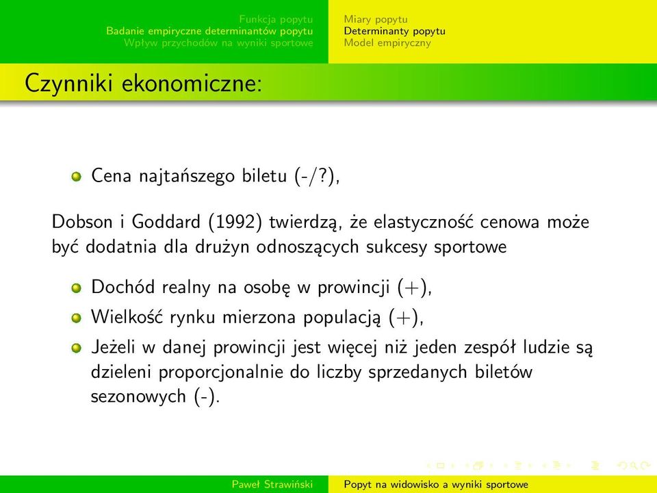 sukcesy sportowe Dochód realny na osobę w prowincji (+), Wielkość rynku mierzona populacją (+), Jeżeli w