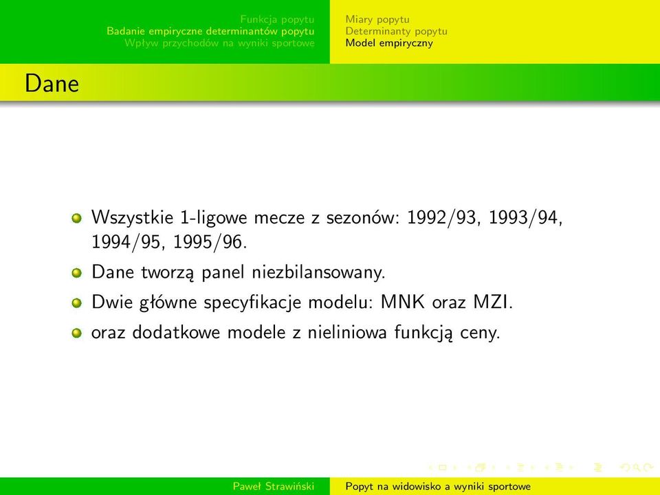 Dane tworzą panel niezbilansowany.