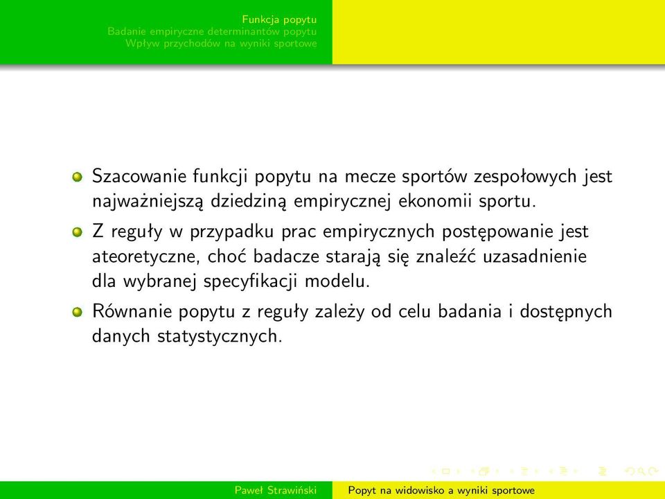 Z reguły w przypadku prac empirycznych postępowanie jest ateoretyczne, choć badacze