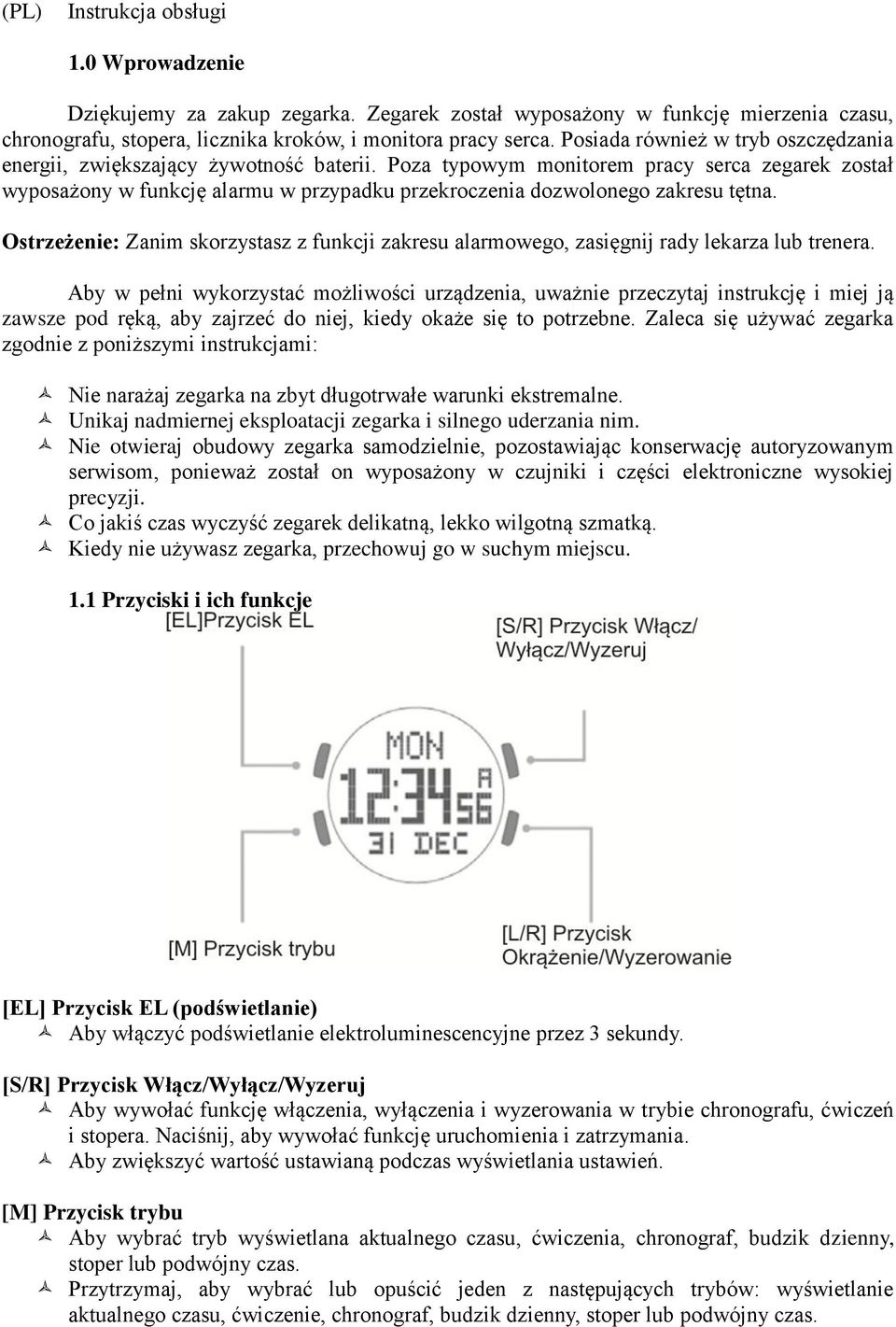 Poza typowym monitorem pracy serca zegarek został wyposażony w funkcję alarmu w przypadku przekroczenia dozwolonego zakresu tętna.