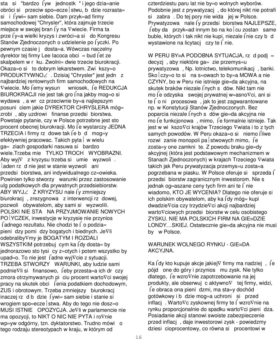 Firma ta prze y a wielki kryzys i zwróci a si do Kongresu Stanów Zjednoczonych o udzielenie po yczki. Po pewnym czasie j dosta a.