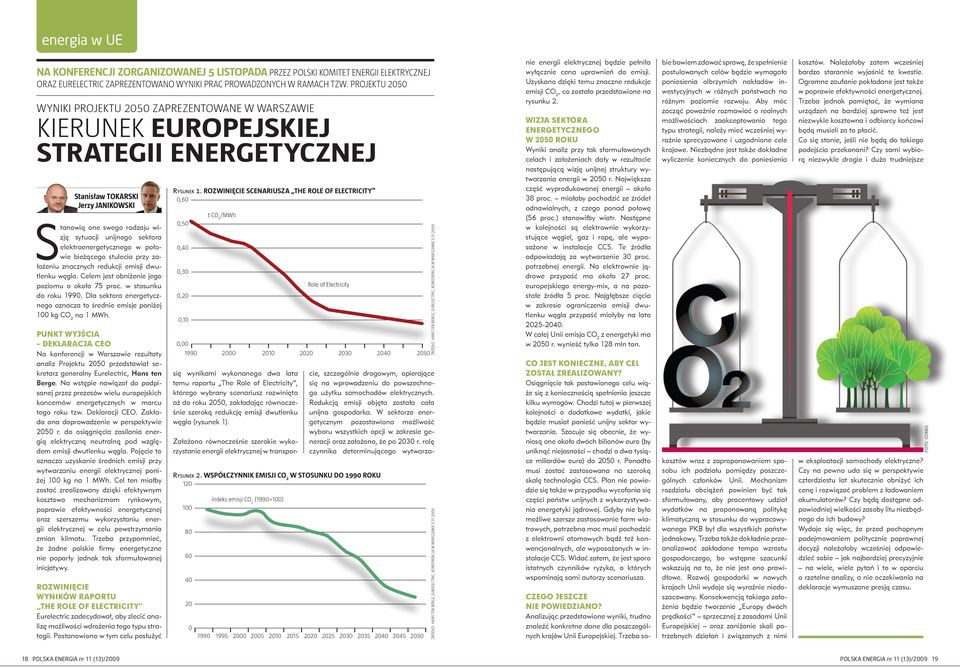 sektora elektroenergetycznego w połowie bieżącego stulecia przy założeniu znacznych redukcji emisji dwutlenku węgla. Celem jest obniżenie jego poziomu o około 75 proc. w stosunku do roku 1990.