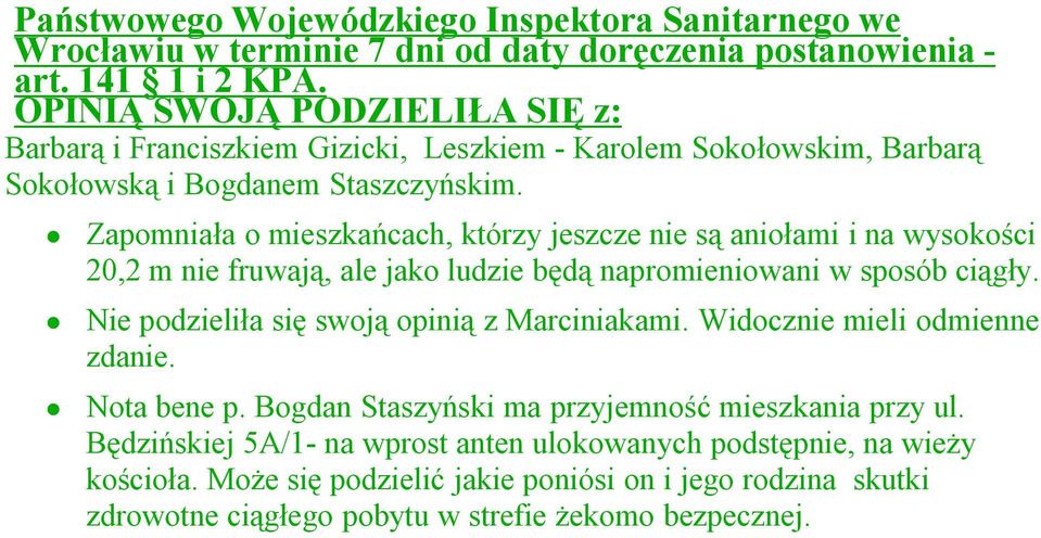 Zapomniała o mieszkańcach, którzy jeszcze nie są aniołami i na wysokości 20,2 m nie fruwają, ale jako ludzie będą napromieniowani w sposób ciągły.