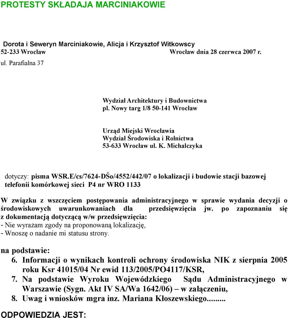 E/cs/7624-DŚo/4552/442/07 o lokalizacji i budowie stacji bazowej telefonii komórkowej sieci P4 nr WRO 1133 W związku z wszczęciem postępowania administracyjnego w sprawie wydania decyzji o