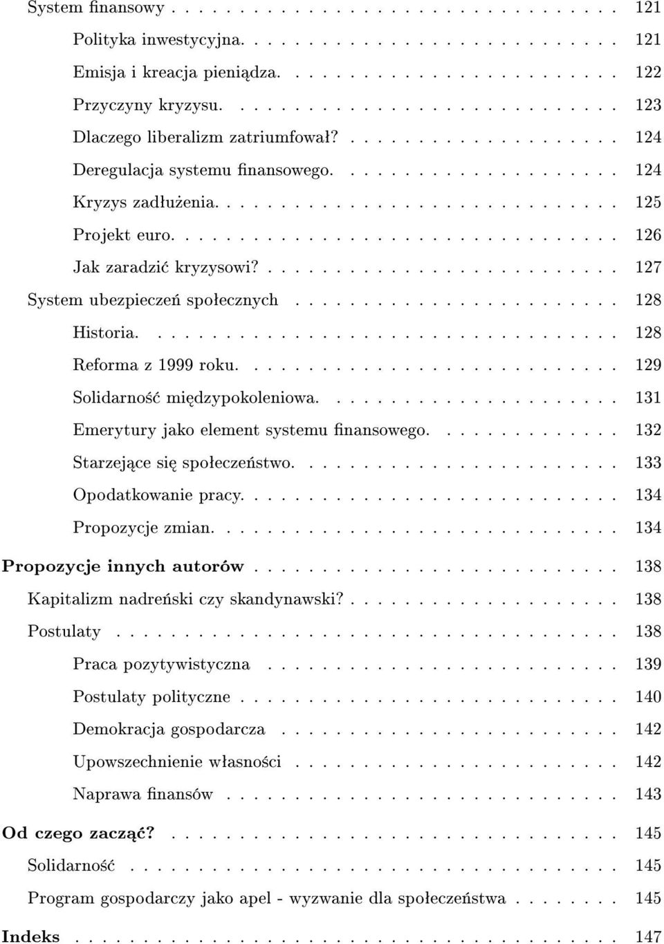 ................................ 126 Jak zaradzi kryzysowi?.......................... 127 System ubezpiecze«spoªecznych........................ 128 Historia................................... 128 Reforma z 1999 roku.