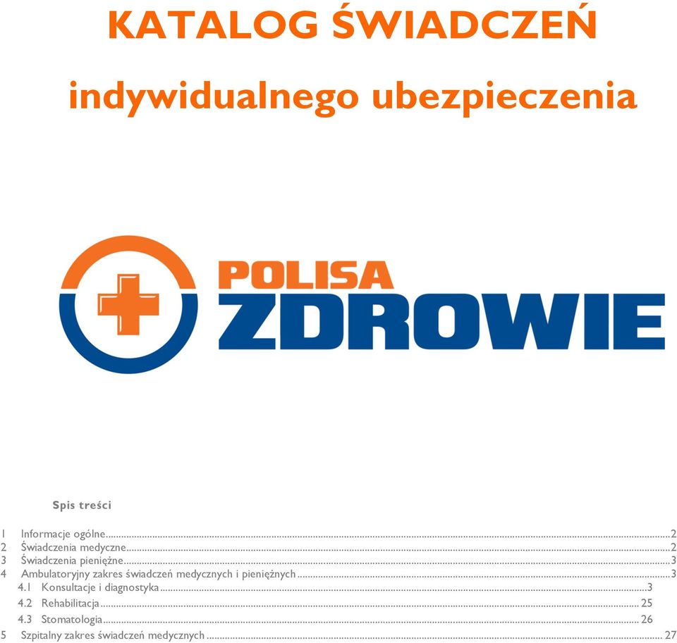 .. 3 4 Ambulatoryjny zakres świadczeń medycznych i pieniężnych... 3 4.1 Konsultacje i diagnostyka.